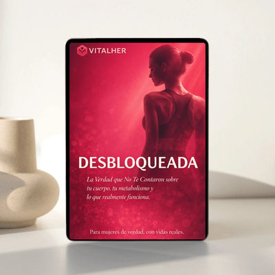 E-book | Desbloqueada: La Verdad que No Te Contaron sobre tu cuerpo y lo que realmente funciona.